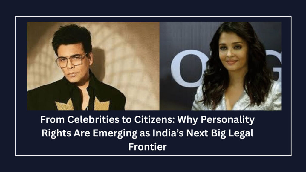 Beyond Stardom: Understanding Personality Law Through Recent Bollywood Court Battles