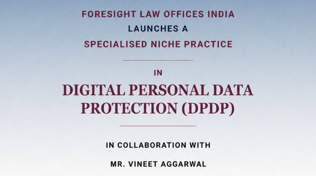 Foresight Law Offices India Launches Dedicated DPDP Practice